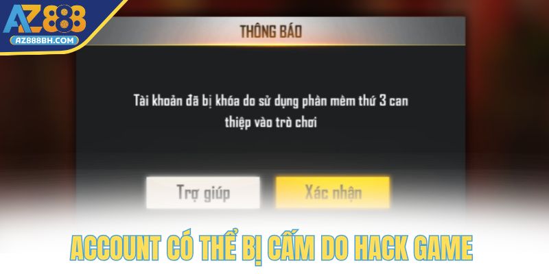 Account có thể bị cấm do hack game 