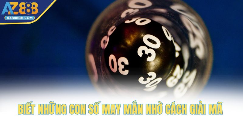 Biết những con số may mắn nhờ cách giải mã tại AZ888