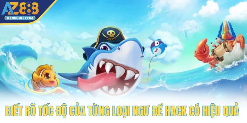 Biết rõ tốc độ của từng loại ngư để hack có hiệu quả