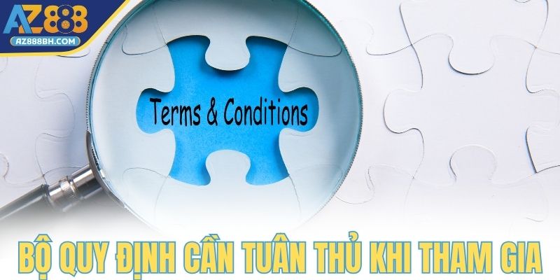 Bộ quy định cần tuân thủ khi khách hàng tham gia AZ888