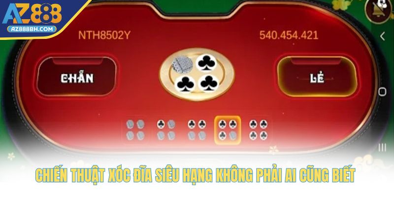 Chiến thuật xóc đĩa siêu hạng không phải ai cũng biết