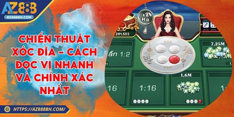 Chiến Thuật Xóc Đĩa - Cách Đọc Vị Nhanh Và Chính Xác Nhất