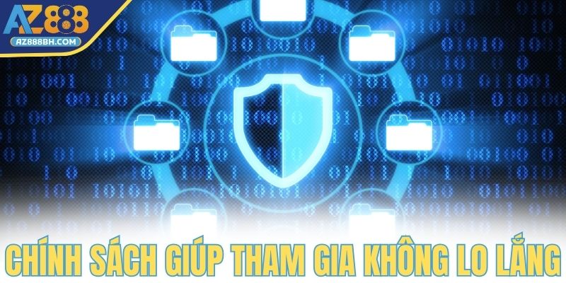 Chính sách bảo mật giúp hội viên tham gia không lo lắng
