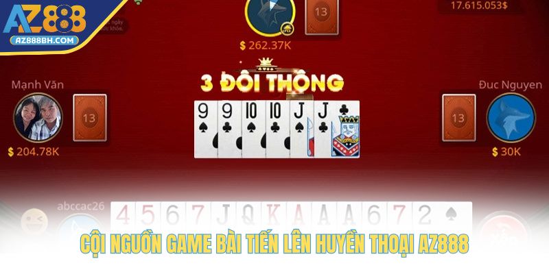 Cội nguồn game bài tiến lên huyền thoại AZ888