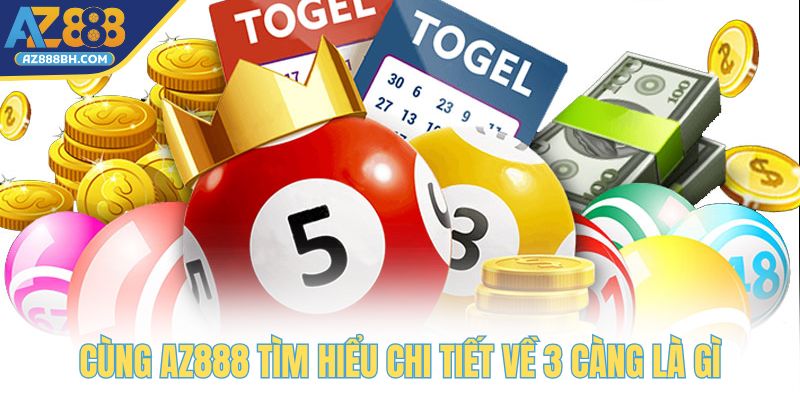 Cùng AZ888 tìm hiểu chi tiết về 3 càng là gì