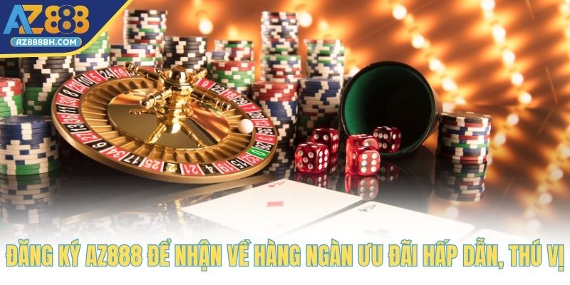 Đăng ký AZ888 để nhận về hàng ngàn ưu đãi hấp dẫn, thú vị