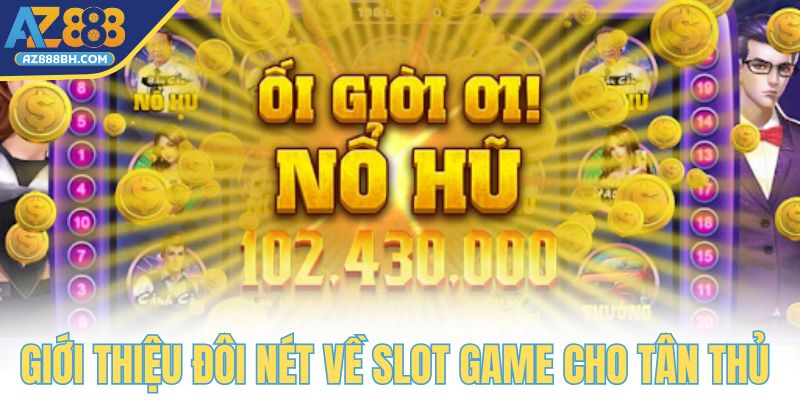 Giới thiệu đôi nét về slot game cho tân thủ