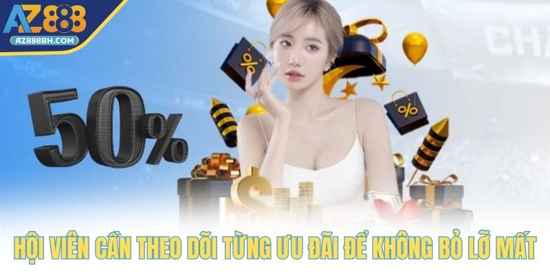 Hội viên cần theo dõi từng ưu đãi để không bỏ lỡ mất