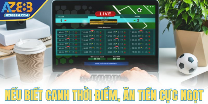 Nếu biết canh thời điểm, ăn tiền cực ngọt