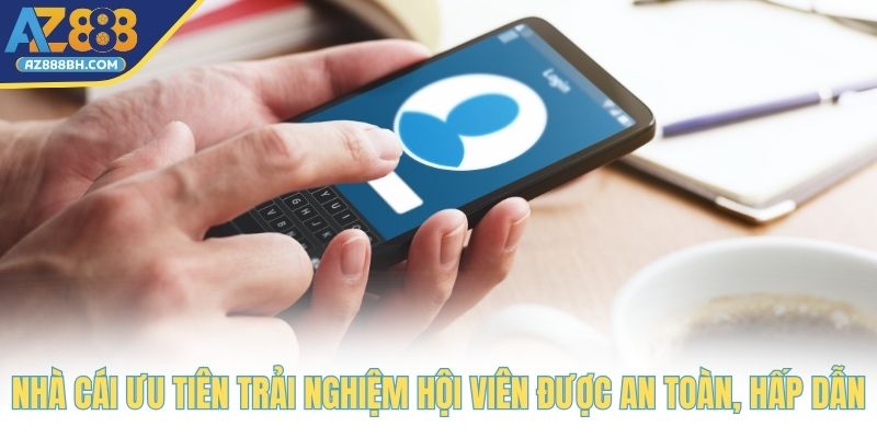 Nhà cái ưu tiên trải nghiệm hội viên được an toàn, hấp dẫn