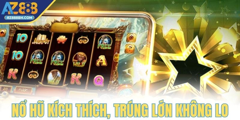 Nổ hũ B52 đầy kích thích, trúng lớn không lo ngại