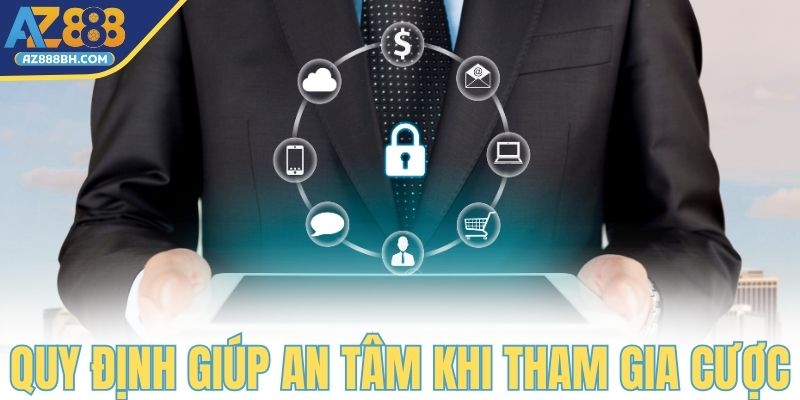 Quy định cần thiết giúp khách hàng an tâm khi tham gia cược