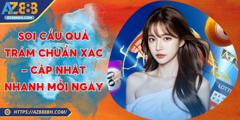 Soi Cầu Quả Trám Chuẩn Xác - Cập Nhật Nhanh Mỗi Ngày
