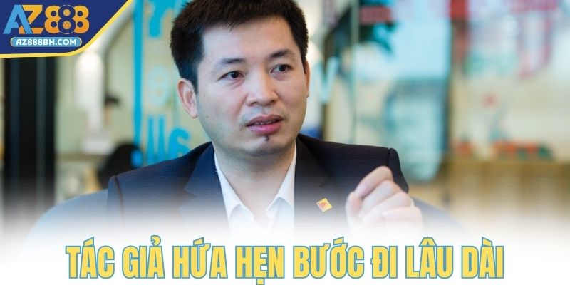 Tác giả AZ888 Ngô Quang Huy hứa hẹn bước đi lâu dài